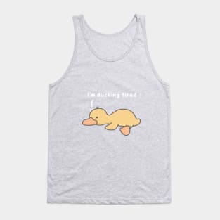 Ducking tired Tank Top